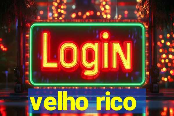 velho rico